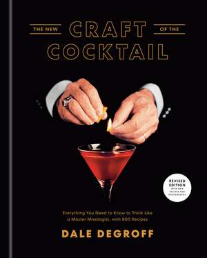 The New Craft of the Cocktail de Dale Degroff