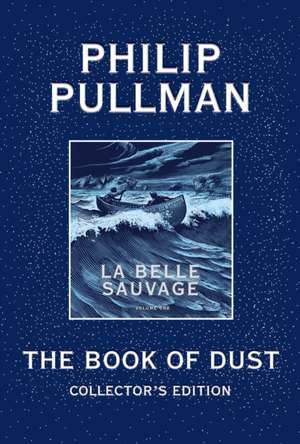 Belle Sauvage Collector's Edition : Book of Dust, Volume 1 de Philip Pullman