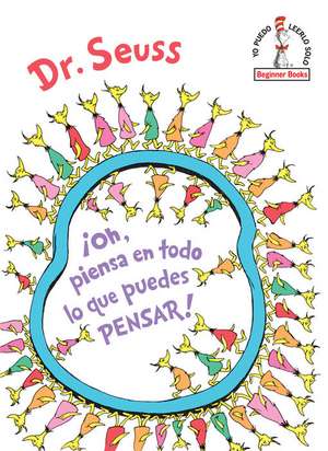 ¡Oh, Piensa En Todo Lo Que Puedes Pensar! (Oh, the Thinks You Can Think! Spanish Edition) de Seuss