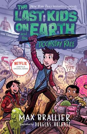 The Last Kids on Earth and the Doomsday Race de Max Brallier