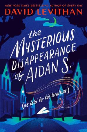 The Mysterious Disappearance of Aidan S. de David Levithan