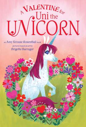 A Valentine for Uni the Unicorn de Amy Krouse Rosenthal