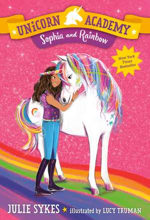 Unicorn Academy #1: Sophia and Rainbow de Julie Sykes