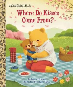 Where Do Kisses Come From? de Maria Fleming