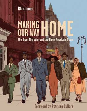 Making Our Way Home: The Great Migration and the Black American Dream de Blair Imani