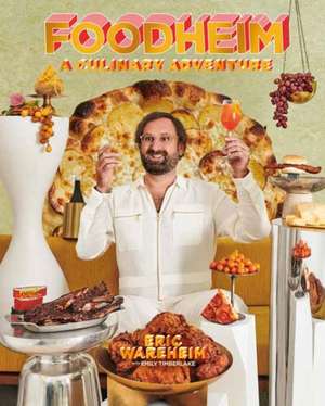 Foodheim: A Culinary Adventure [A Cookbook] de Eric Wareheim