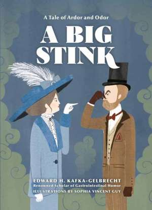 A Big Stink: A Tale of Ardor and Odor de Edward H. Kafka-Gelbrecht