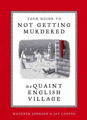 Your Guide to Not Getting Murdered in a Quaint English Village de Maureen Johnson