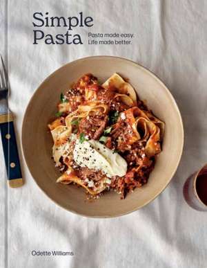 Simple Pasta de Odette Williams