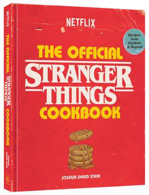 The Official Stranger Things Cookbook de Joshua David Stein