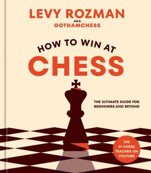 How to Win at Chess de Levy Rozman