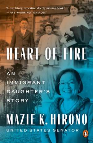 Heart of Fire: An Immigrant Daughter's Story de Mazie K. Hirono