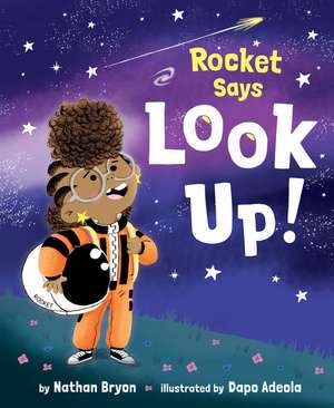 Rocket Says Look Up! de Nathan Bryon