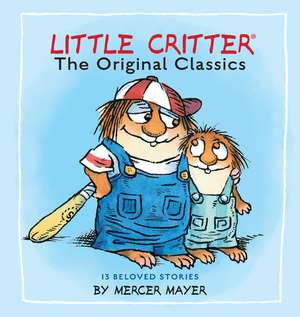 Little Critter: The Original Classics (Little Critter) de Mercer Mayer