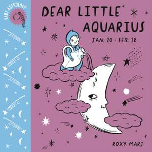 Baby Astrology: Dear Little Aquarius de Roxy Marj