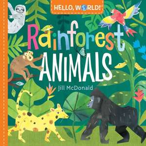 Hello, World! Rainforest Animals de Jill McDonald