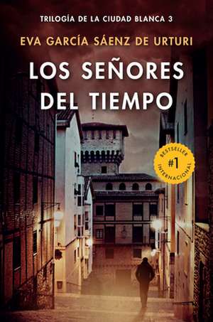 Los Señores del Tiempo / The Lords of Time (White City Trilogy. Book 3) de Eva Garcia Sáenz