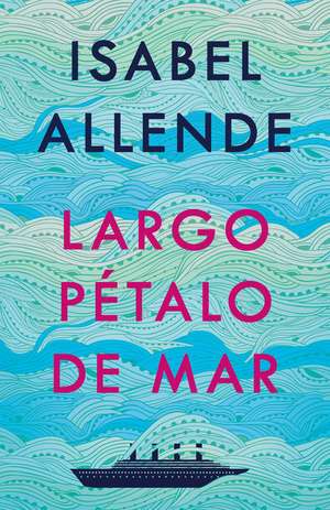 Largo Pétalo de Mar / A Long Petal of the Sea de Isabel Allende