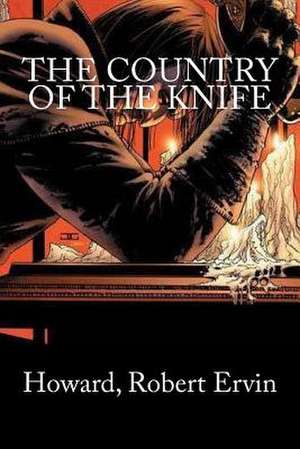 The Country of the Knife de Robert Ervin, Howard