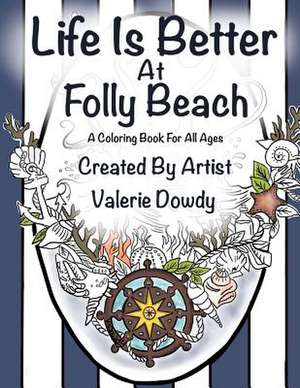 Life Is Better at Folly Beach de Valerie Dowdy