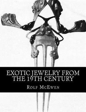 Exotic Jewelry from the 19th Century de Rolf McEwen