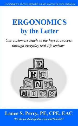 Ergonomics by the Letter de Perry Pe Cpe, Mr Lance S.