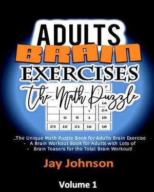 Adult Brain Exercises -The Math Puzzle de Jay Johnson