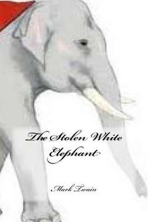 The Stolen White Elephant de Mark Twain