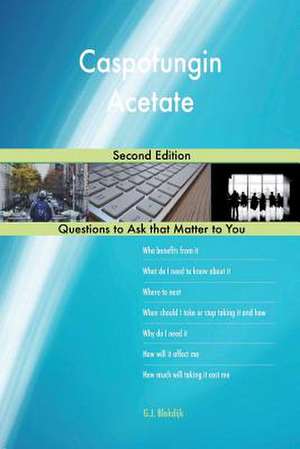 Caspofungin Acetate; Second Edition de Blokdijk, G. J.