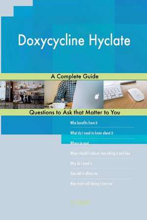 Doxycycline Hyclate; A Complete Guide de Blokdijk, G. J.