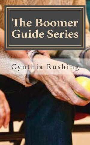 The Boomer Guide Series de Rushing, Cynthia