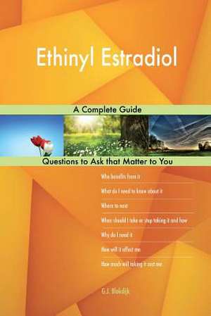 Ethinyl Estradiol; A Complete Guide de Blokdijk, G. J.