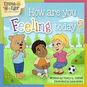 How Are You Feeling Today? de Eldred, Stacy L.