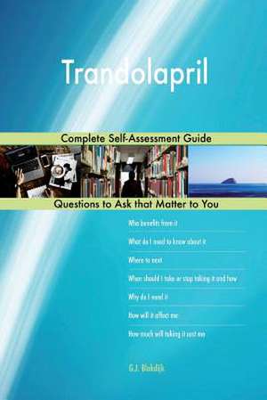 Trandolapril; Complete Self-Assessment Guide de Blokdijk, G. J.