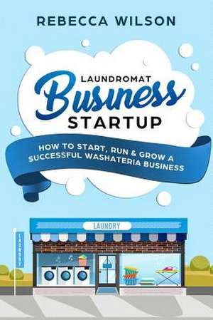 Laundromat Business Startup de Rebecca Wilson