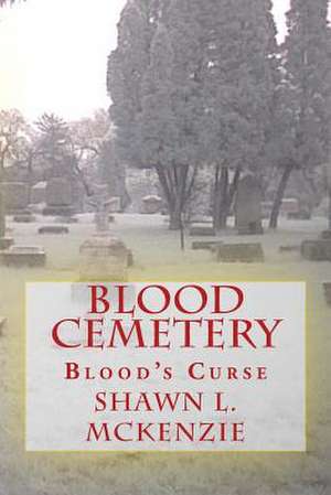 Blood Cemetery de Shawn L. McKenzie