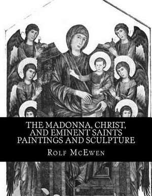 The Madonna, Christ, and Eminent Saints - Paintings and Sculpture de Rolf McEwen