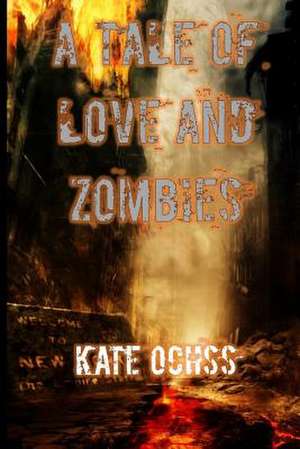 A Tale of Love and Zombies de Ochss, Kate