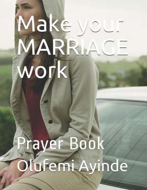 Make Your Marriage Work de Olufemi Ayinde