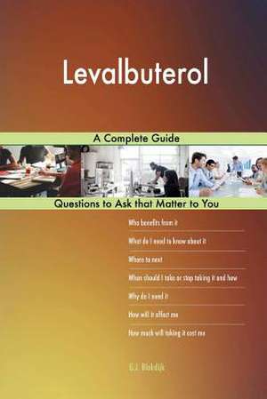 Levalbuterol; A Complete Guide de Blokdijk, G. J.