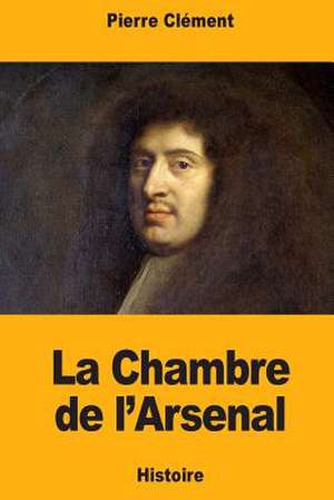 La Chambre de L'Arsenal de Pierre Clement