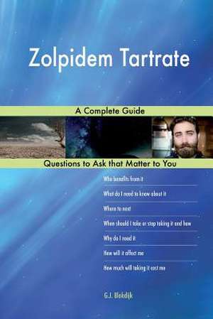 Zolpidem Tartrate; A Complete Guide de Blokdijk, G. J.