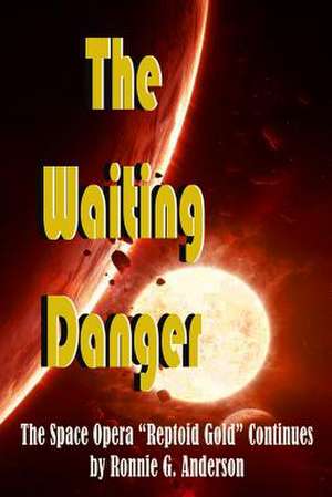 The Waiting Danger de Ronnie G. Anderson