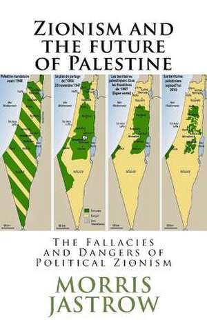 Zionism and the Future of Palestine de Morris Jastrow