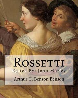 Rossetti . by de Benson, Arthur C. Benson