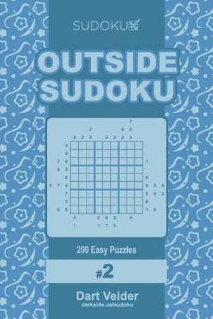 Outside Sudoku - 200 Easy Puzzles 9x9 (Volume 2) de Veider, Dart