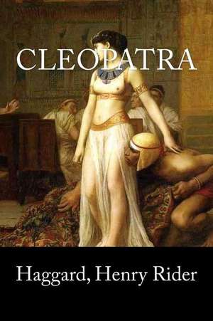 Cleopatra de Haggard Henry Rider