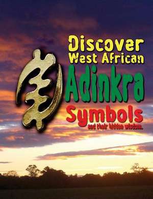 Discover West African Adinkra Symbols and Their Hidden Wisdom de Fritz Richard