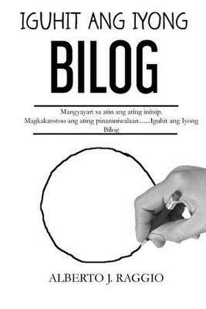 Iguhit Ang Iyong Bilog de Alberto J. Raggio