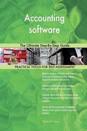 Accounting Software the Ultimate Step-By-Step Guide de Blokdyk, Gerardus